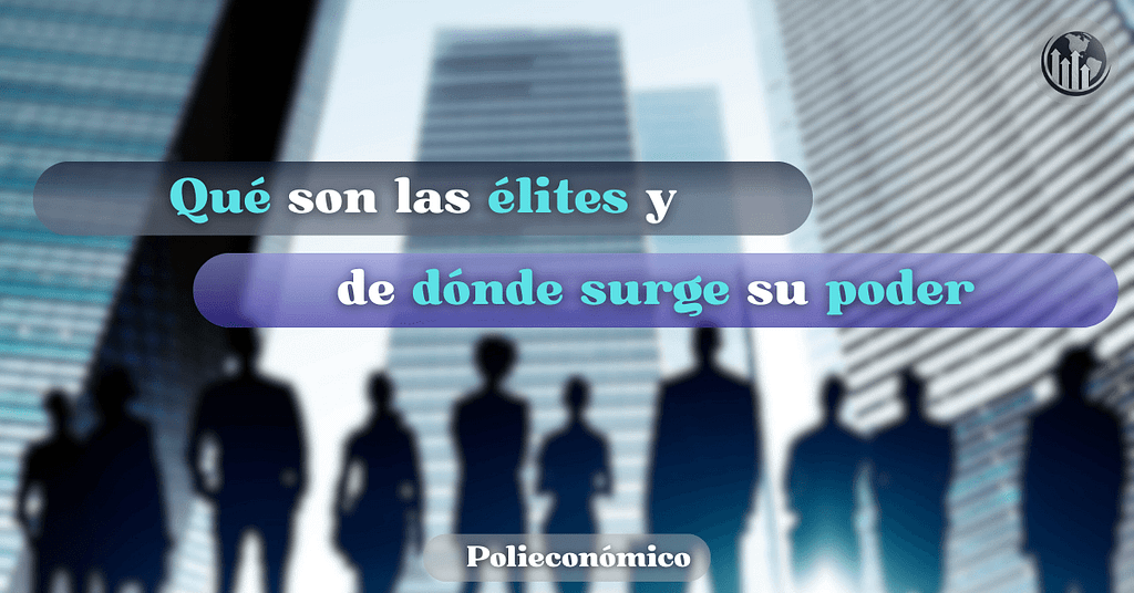 Qué son las élites y de dónde viene su poder